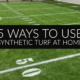 5 Ways to Use Synthetic Turf at Home
