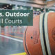 Indoor vs. Outdoor Basketball Courts