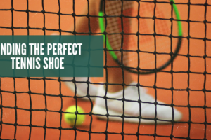 The Perfect Tennis Shoe