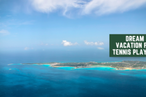 Dream Vacation for Tennis Players