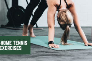 At-Home Workouts for Tennis Players