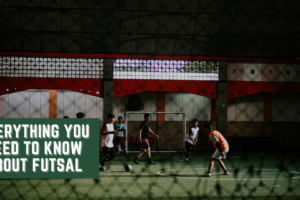 Everything You Need to Know About Futsal