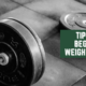 Tips For Beginner Weightlifters