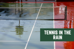 Playing Tennis In The Rain