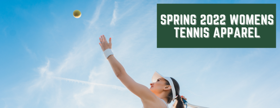 Spring 2022 Guide To Women’s Tennis Apparel
